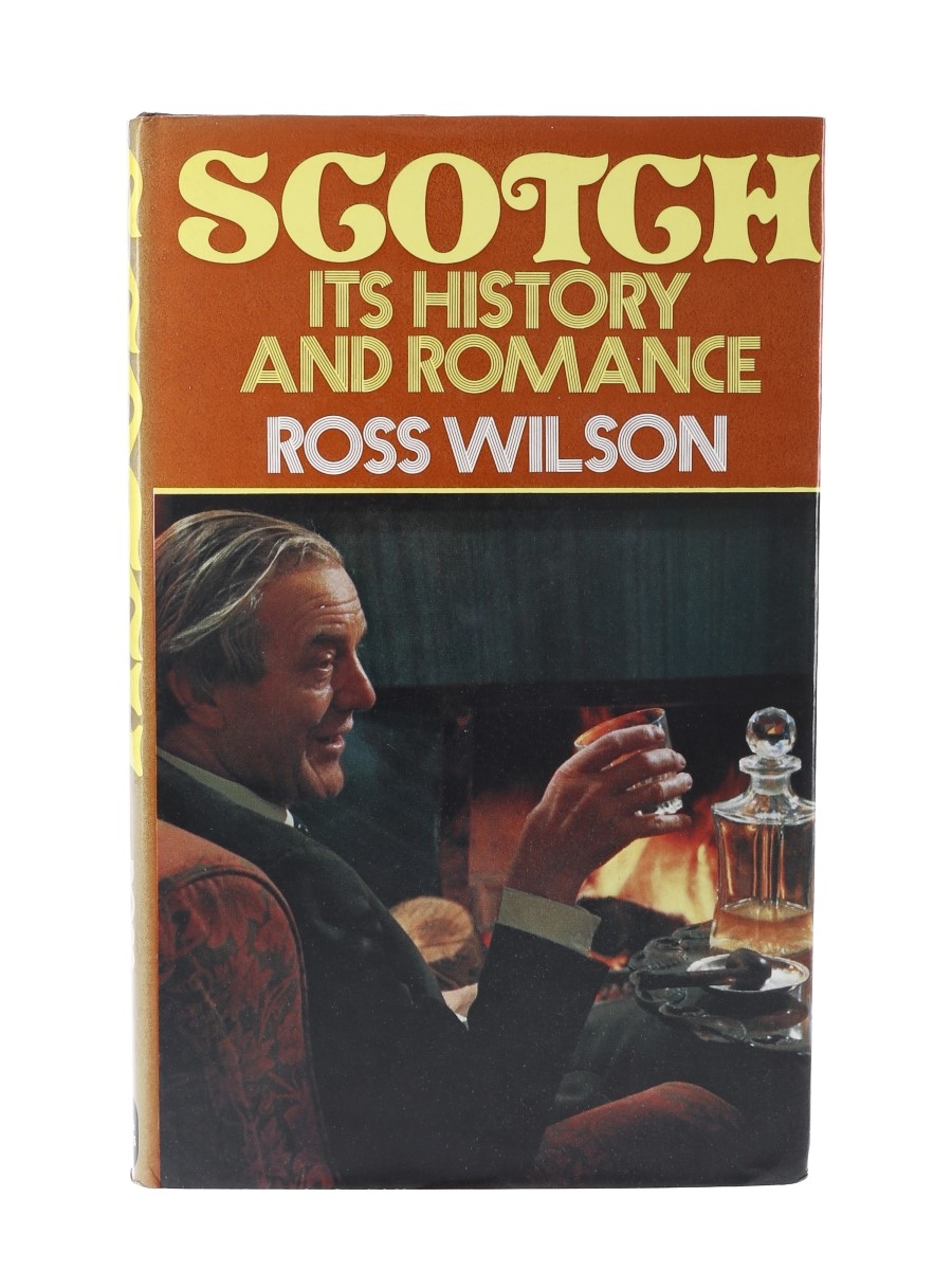 Scotch - Its History And Romance Ross Wilson - First Edition 