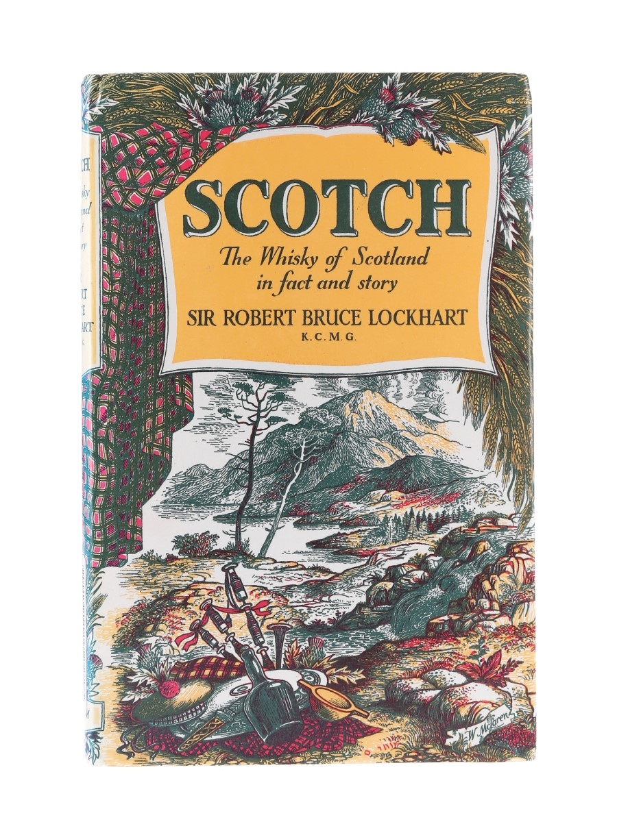 Scotch - The Whisky Of Scotland In Fact And Story Sir Robert Bruce Lockhart 