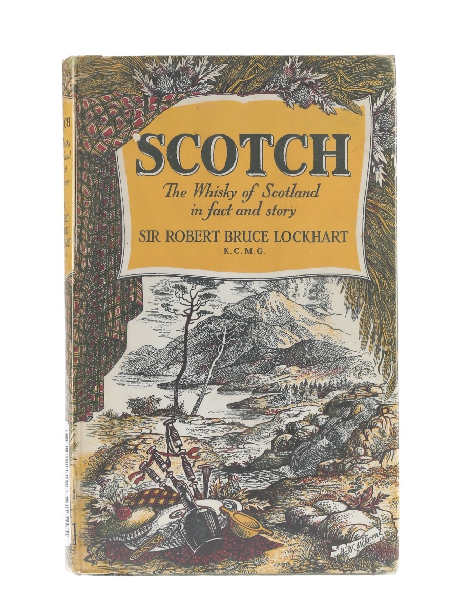 Scotch - The Whisky Of Scotland In Fact And Story Sir Robert Bruce Lockhart 