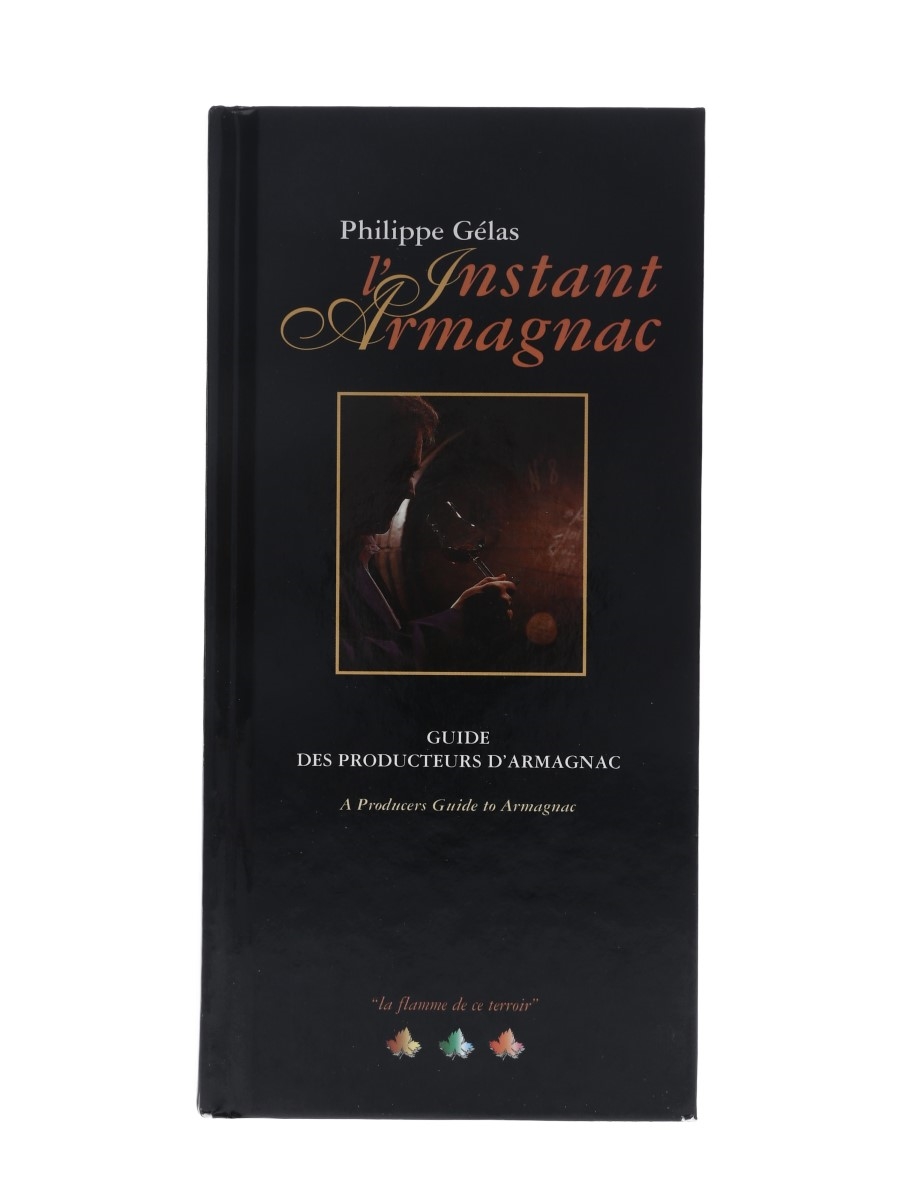 L'Instant Armagnac - Guide Des Producteurs D'Armagnac Philippe Gelas 