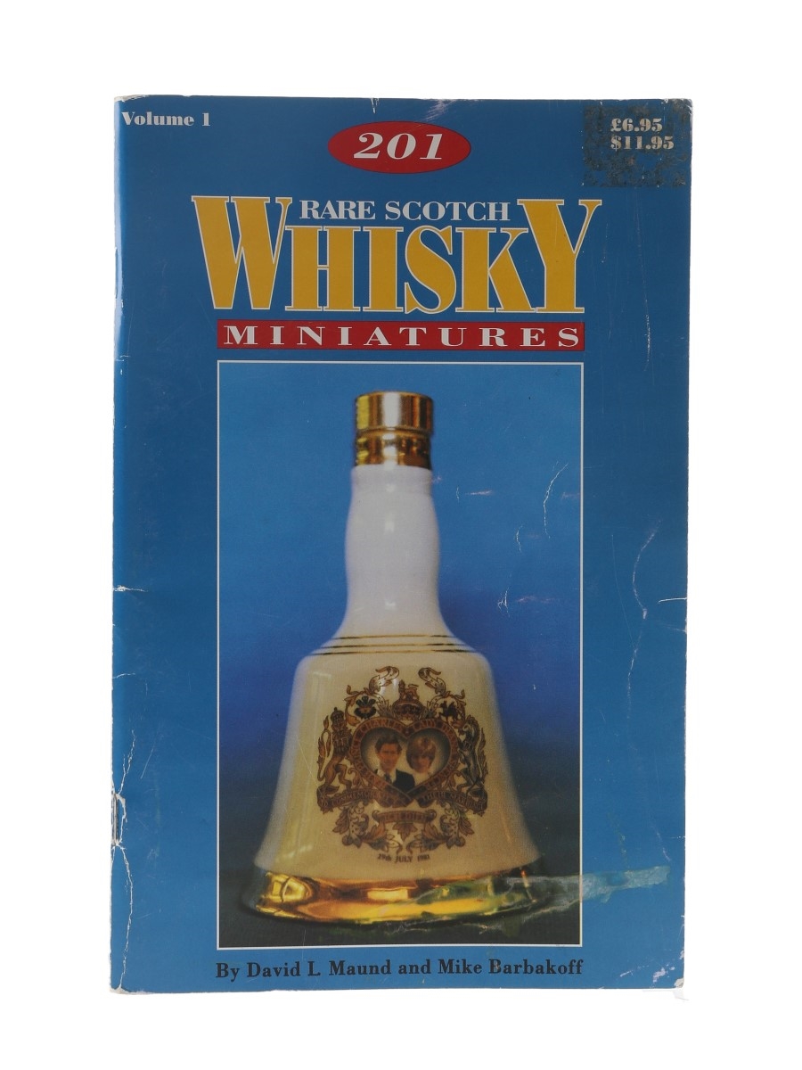 201 Rare Scotch Whiskey Miniatures Volume I David L Maund and Mike Barbakoff 