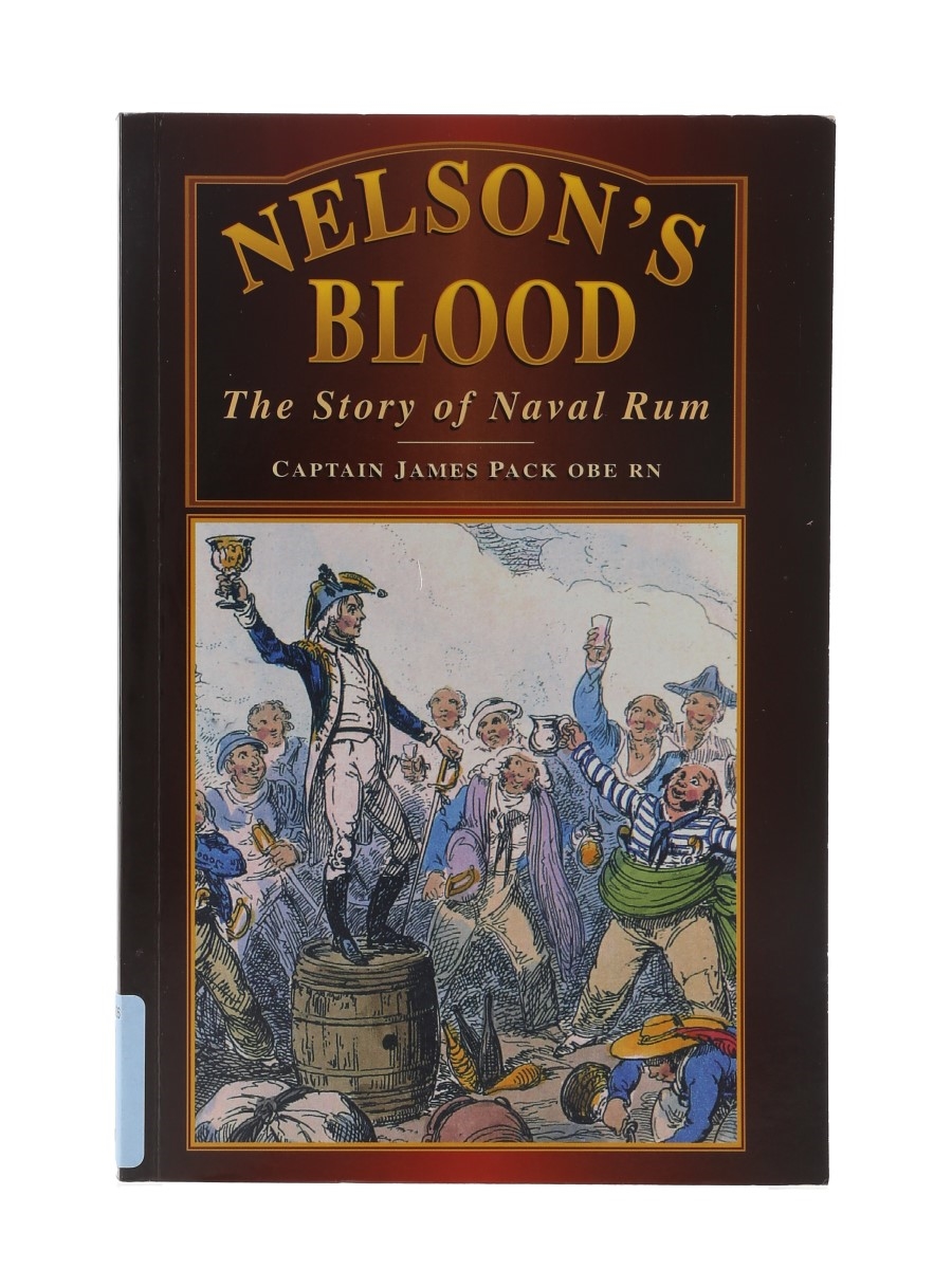 Nelson's Blood The Story Of Naval Rum Captain James Pack